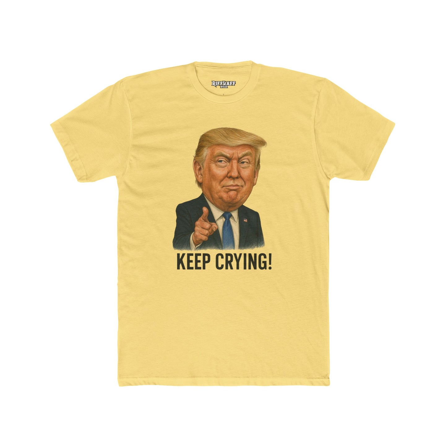 Unisex Cotton Crew Tee - "Keep Crying" Donald Trump Show Your Support - Riff Raff Wear