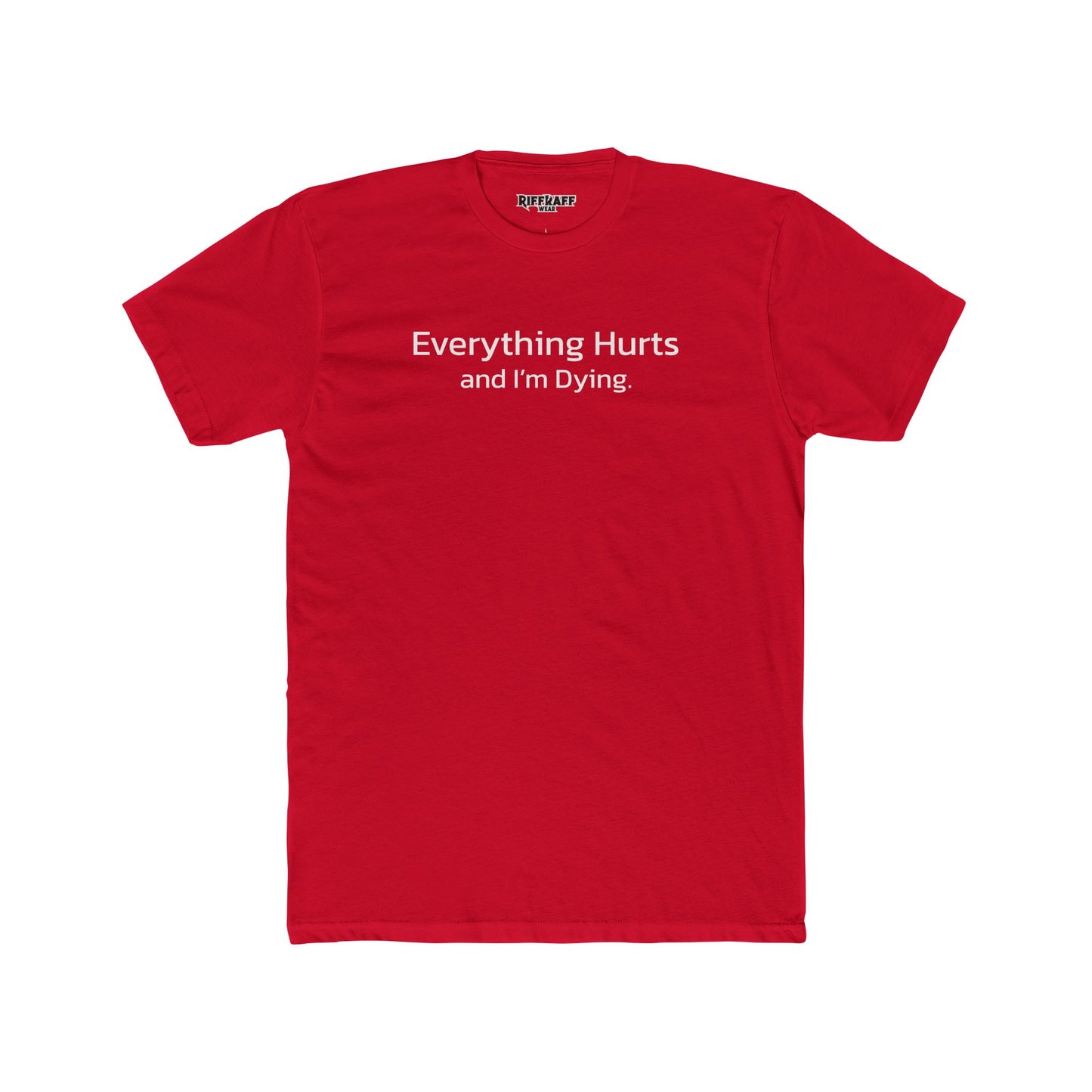 Everything Hurts Unisex Cotton Crew Tee - Casual Humor Shirt - Riff Raff Wear