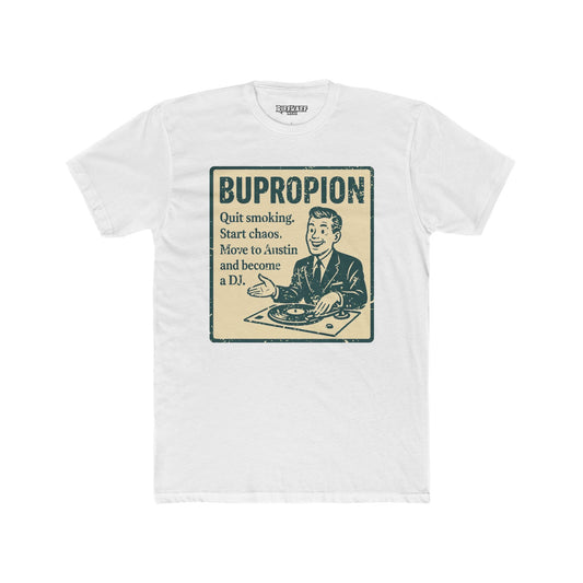 BUPROPION Motivational Unisex Cotton Crew Tee - Quit Smoking, Start Chaos - OverRX - Riff Raff Wear
