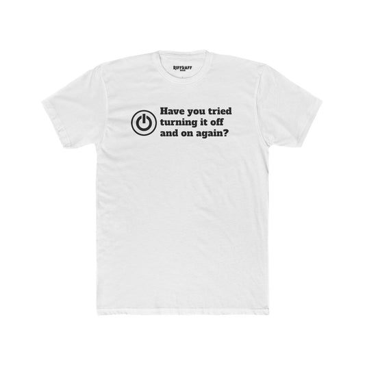 Funny Tech Quote Unisex Cotton Crew Tee - "Have You Tried Turning It Off and On Again?" - Riff Raff Wear