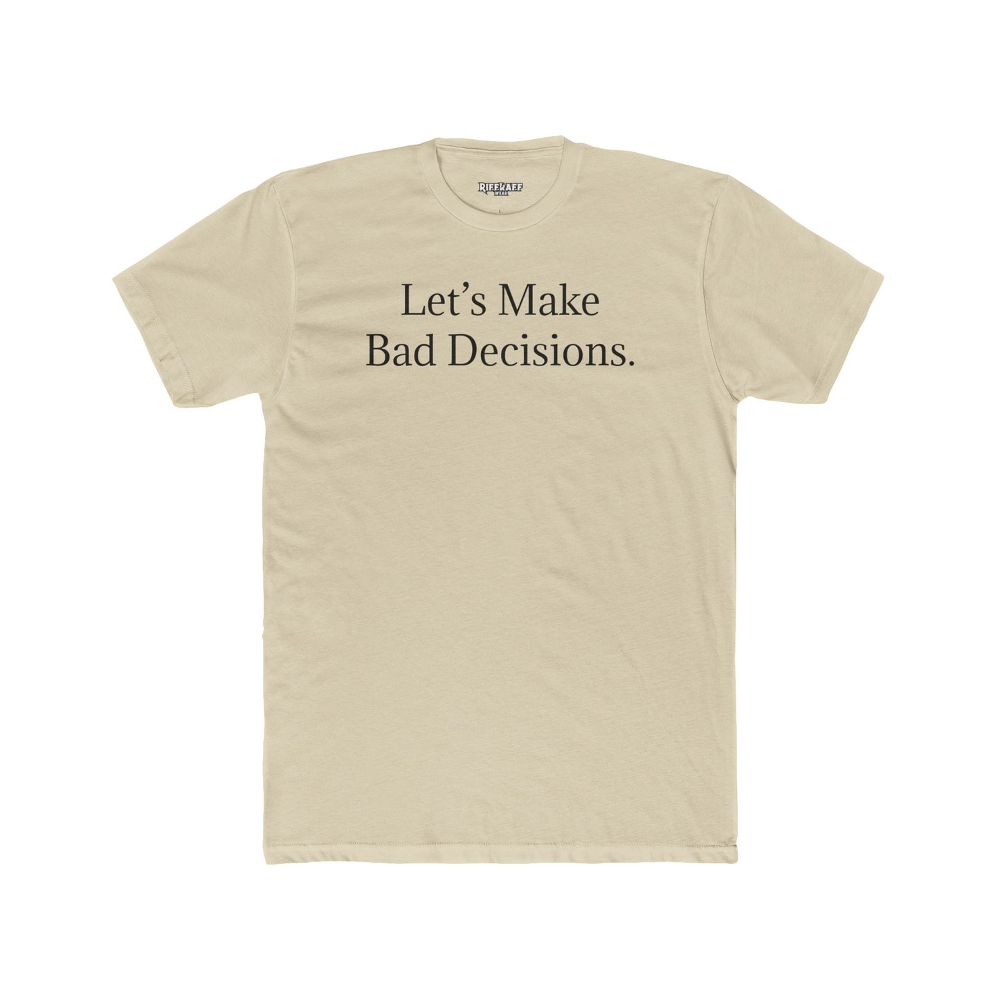 Let's Make Bad Decisions Unisex Cotton Crew Tee - Riff Raff Wear