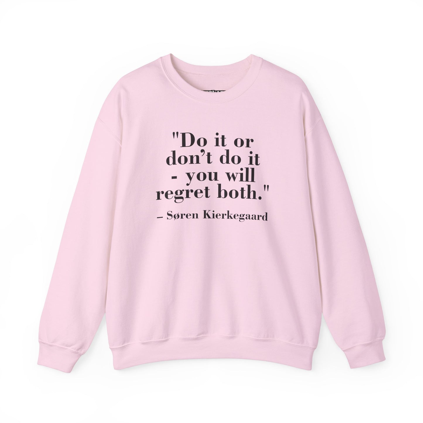 Inspirational Quote Crewneck Sweatshirt – "Do it or don’t do it - you will regret both" - Soren Kierkegaard - Riff Raff Wear