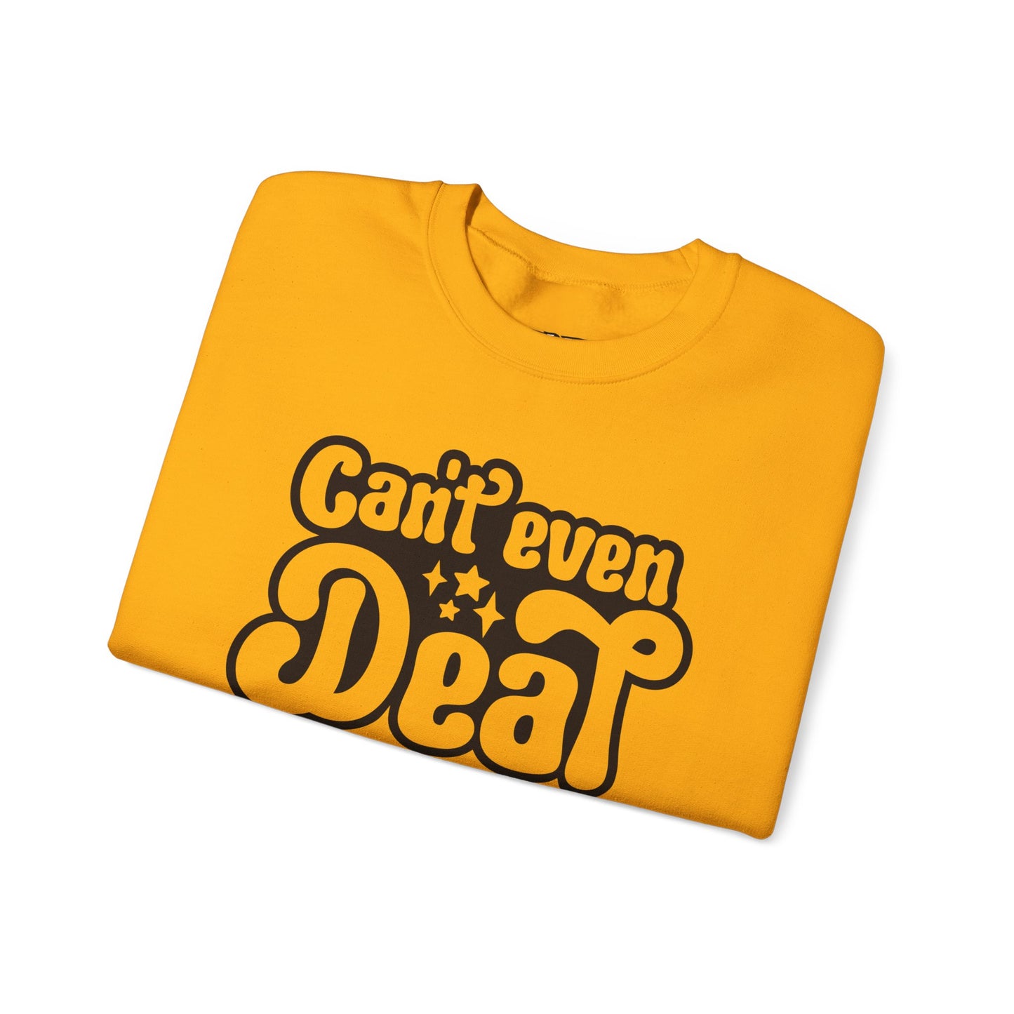Cant't Even Deal Sweatshirt - Unisex Heavy Blend™ Crewneck - Riff Raff Wear