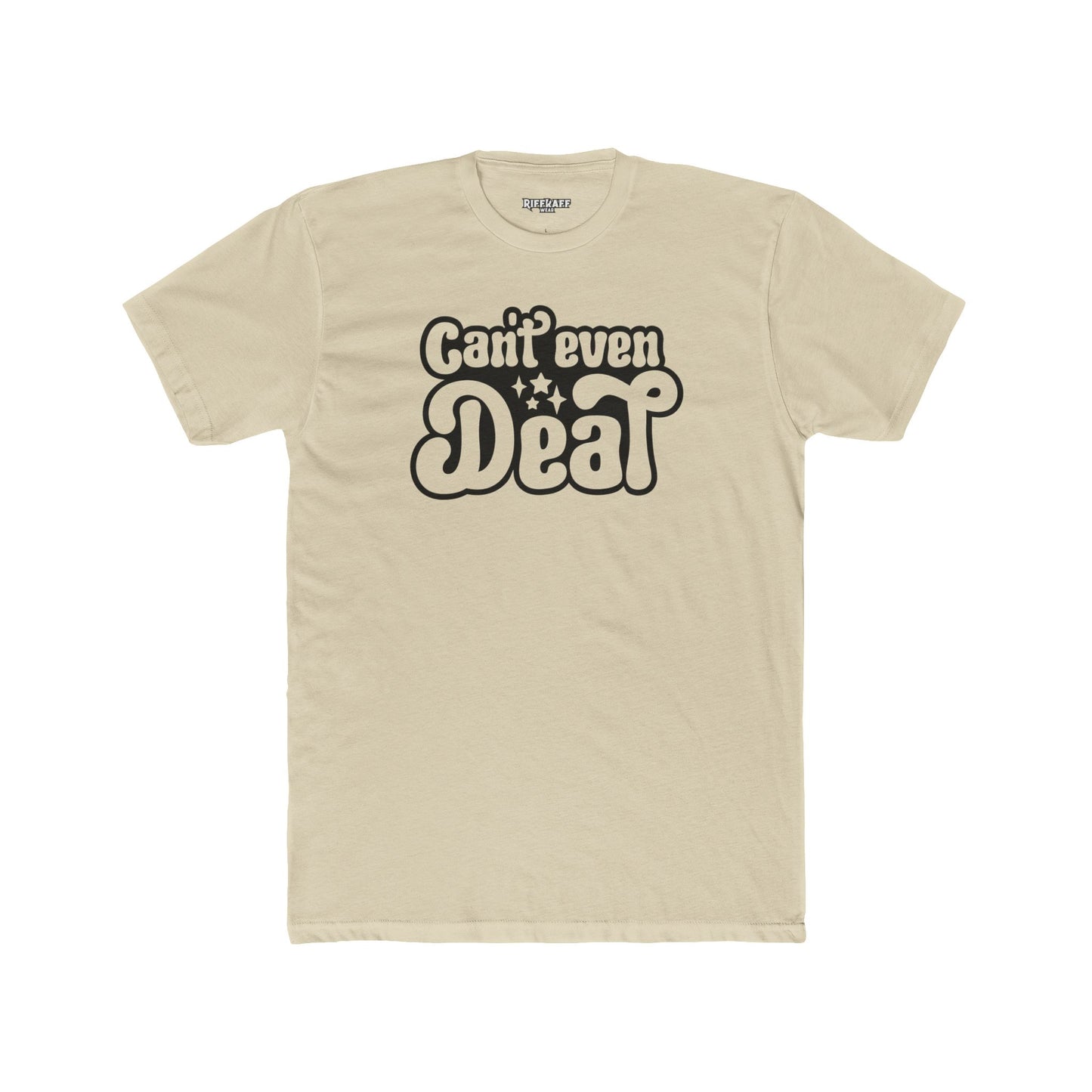 Funny Unisex Cotton Crew Tee - 'Can't Even' Graphic T-Shirt - Riff Raff Wear