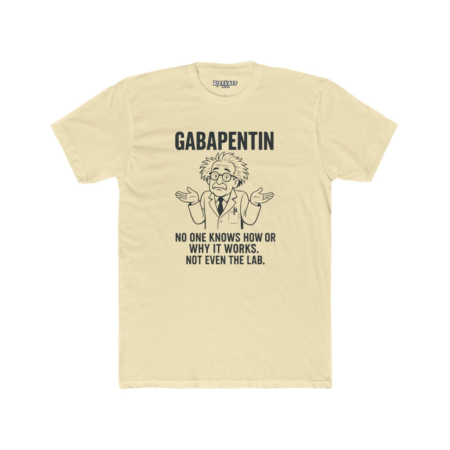 Gabapentin Quote Unisex Cotton Crew Tee - Comfortable Casual Wear for Pharma Lovers - Riff Raff Wear