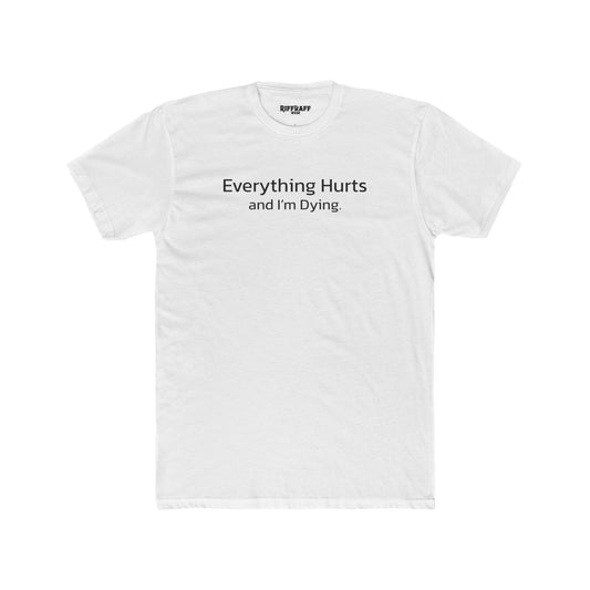 Everything Hurts Unisex Cotton Crew Tee - Casual Humor Shirt - Riff Raff Wear