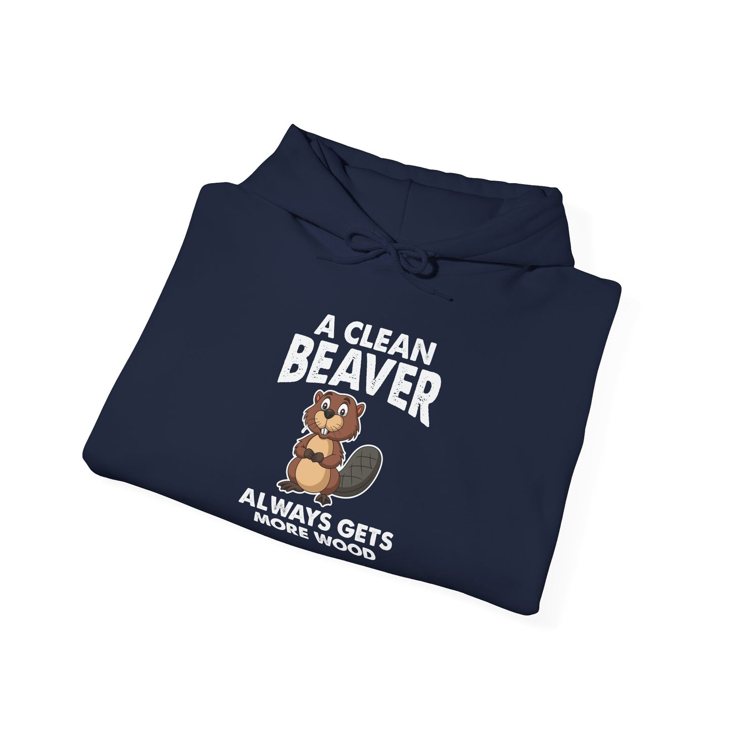 Funny Unisex Hoodie - "A Clean Beaver Always Gets More Wood" - Riff Raff Wear