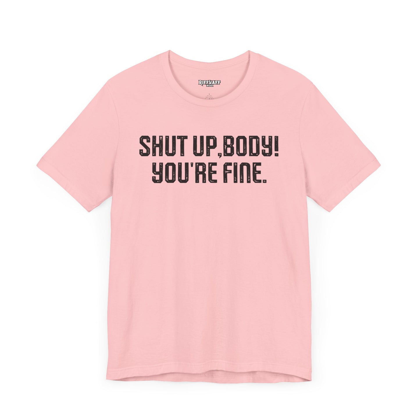 Shut up T-shirt - Shut up Body You're Fine