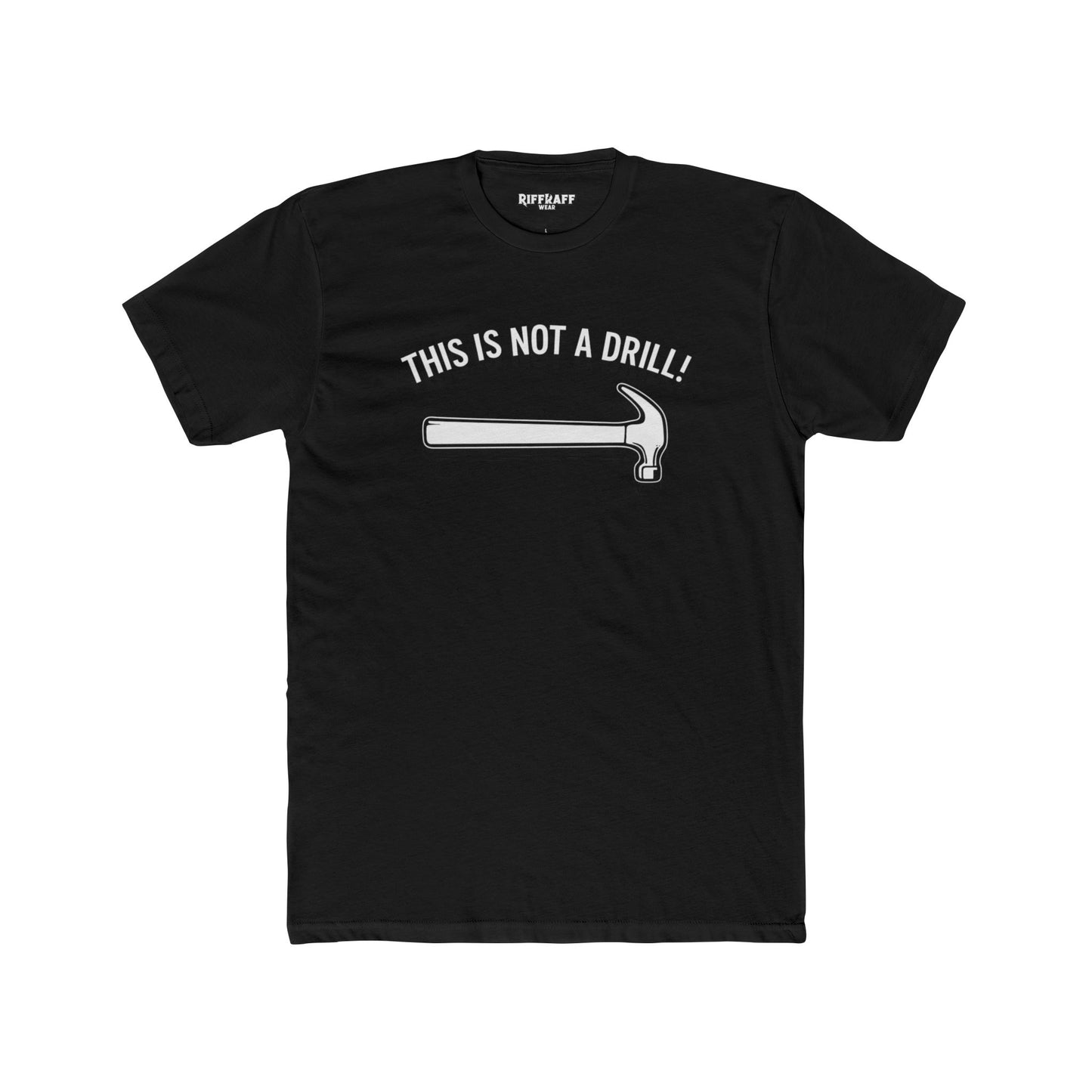 Funny Unisex Cotton Crew Tee - 'This Is Not A Drill'  - Riff Raff Wear