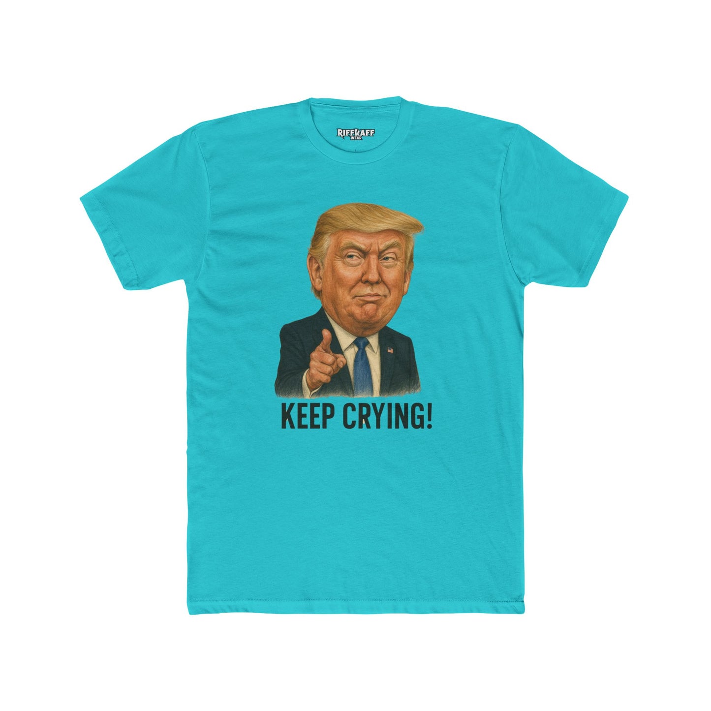 Unisex Cotton Crew Tee - "Keep Crying" Donald Trump Show Your Support - Riff Raff Wear