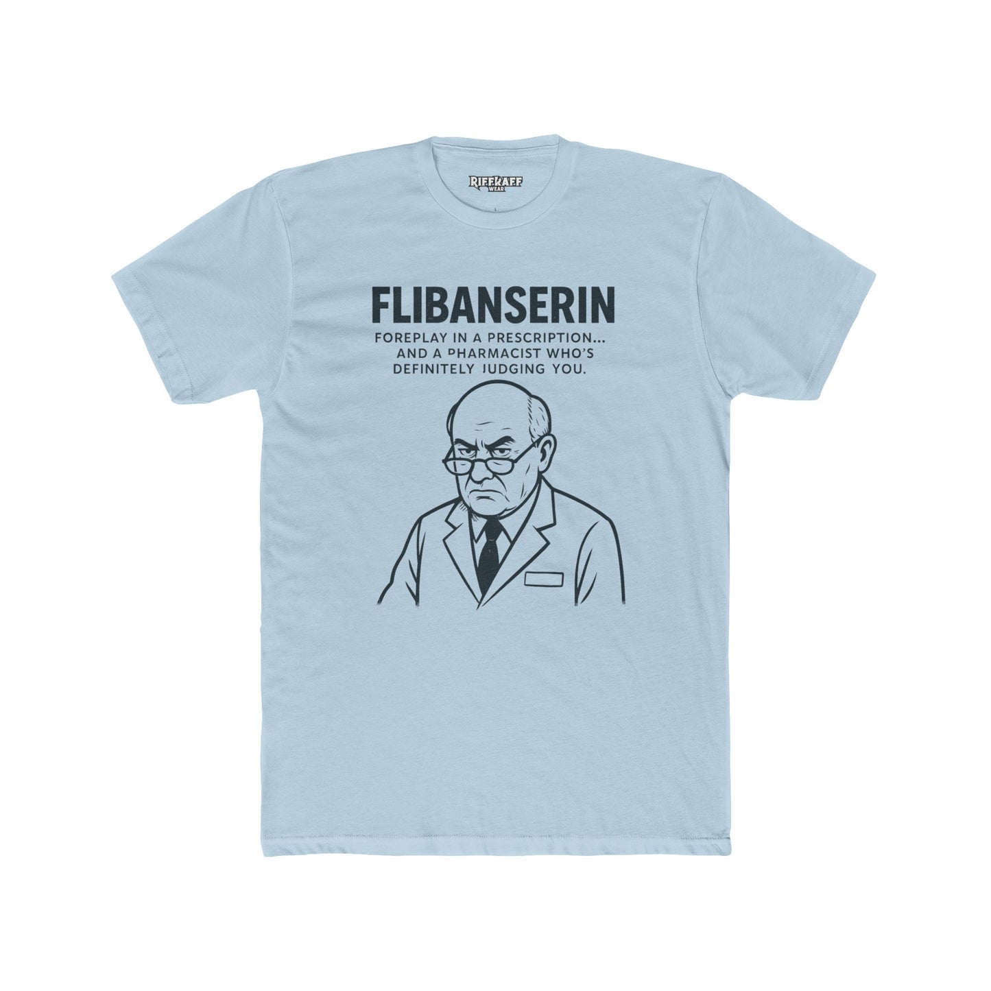 FLIBANSERIN: Foreplay in a Prescription - Funny Unisex Cotton Crew Tee - OverRX - Riff Raff Wear