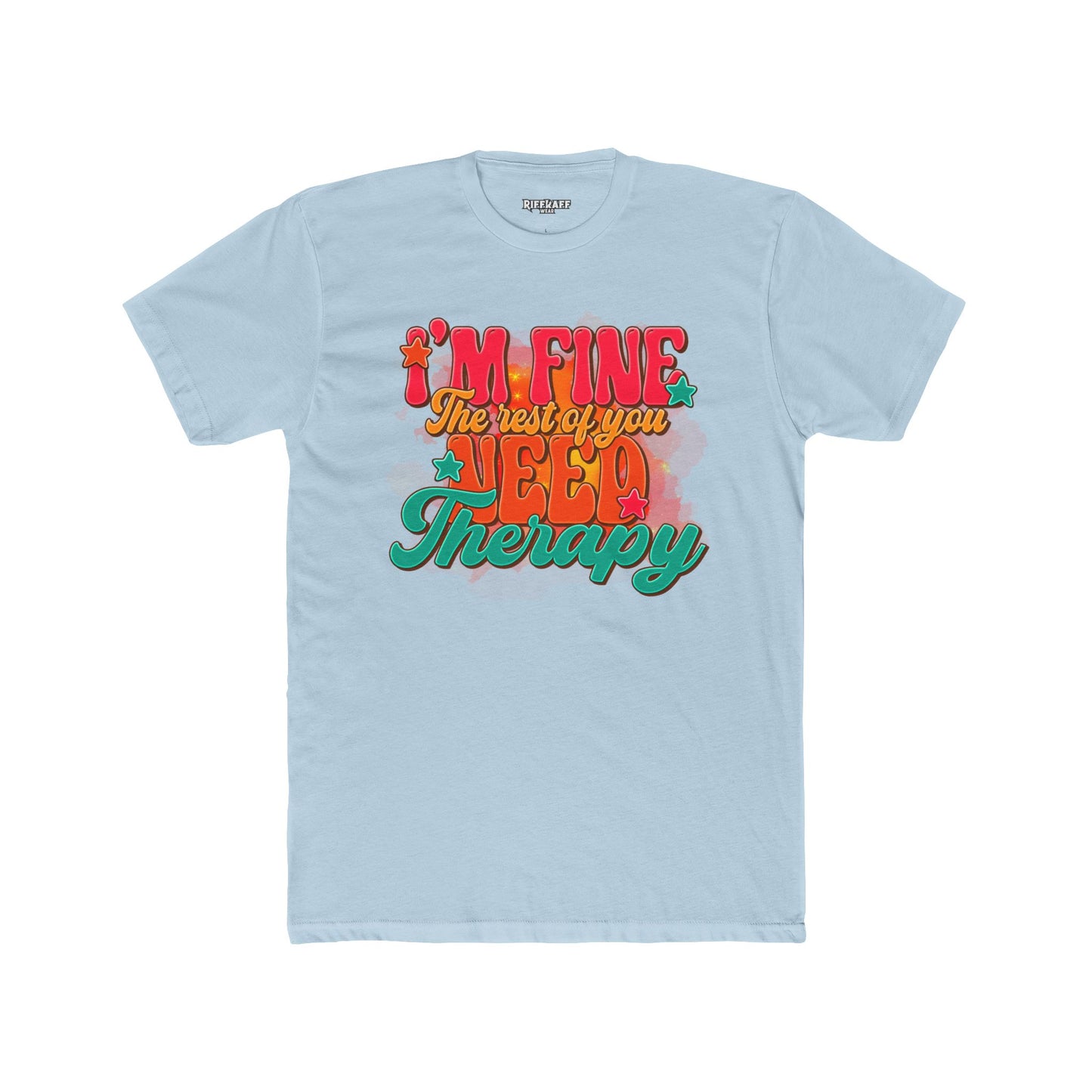 I'm Fine The Rest Of You Need Therapy Unisex Cotton Crew Tee - Riff Raff Wear