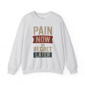 Inspirational Crewneck Sweatshirt - "Pain Now or Regret Later" - Riff Raff Wear