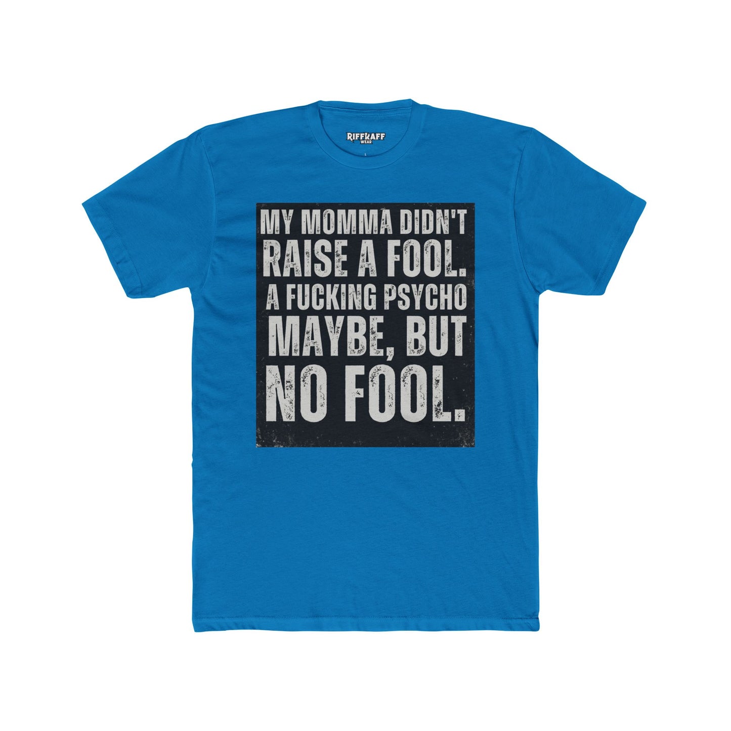 Funny Unisex Cotton Crew Tee - 'My Momma Didn't Raise a Fool' Graphic T-Shirt - Riff Raff Wear