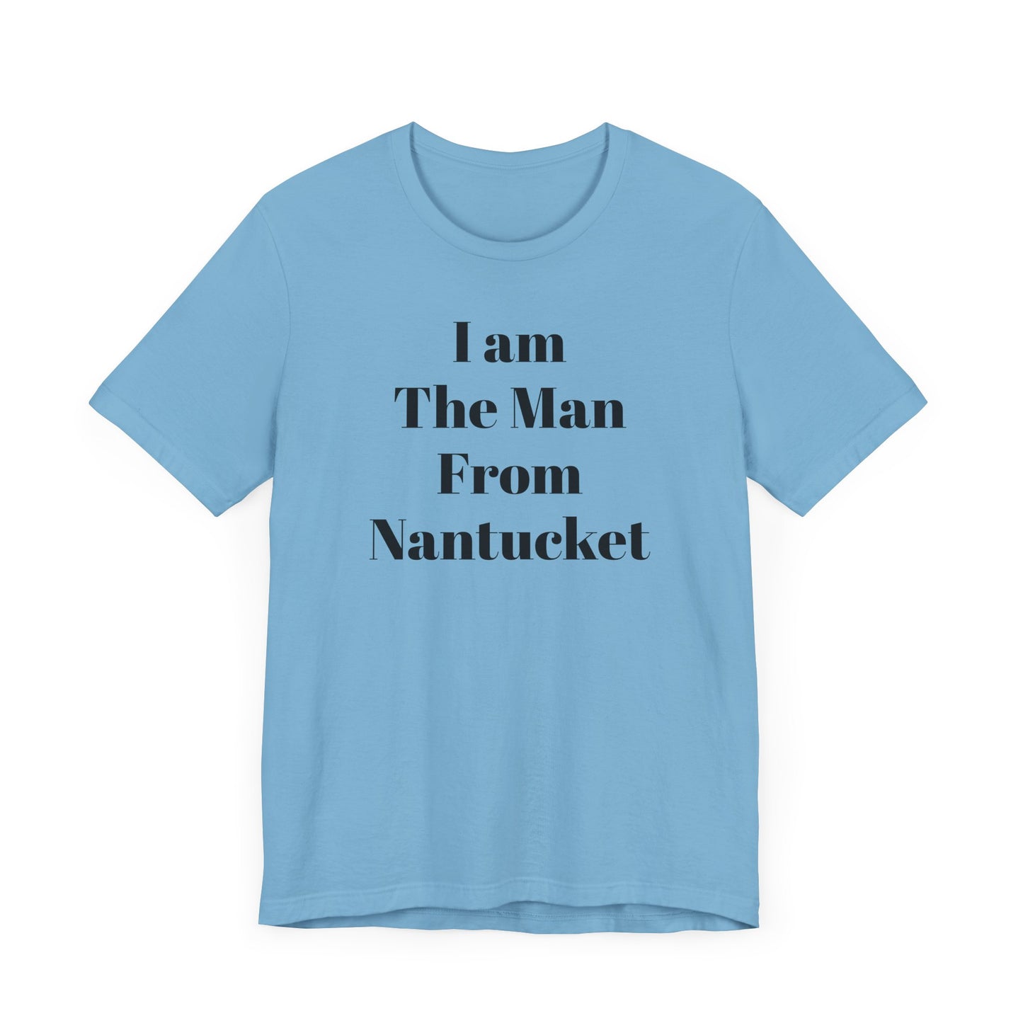 I Am The Man From Nantucket - Unisex Jersey Short Sleeve Tee