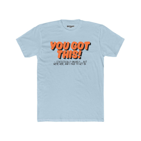 The Anti - Motivational Unisex Cotton Crew Tee - 'You Got This!' Riff Raff Wear