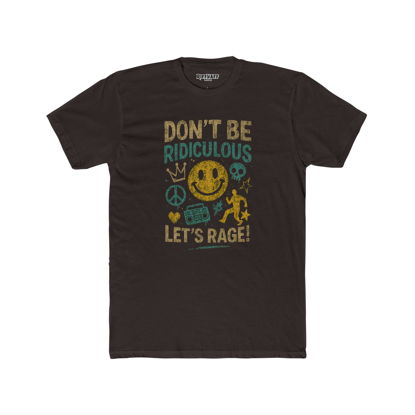 Don't Be Ridiculous Crew Tee - Fun Unisex T-Shirt for Parties & Celebrations - Riff Raff Wear