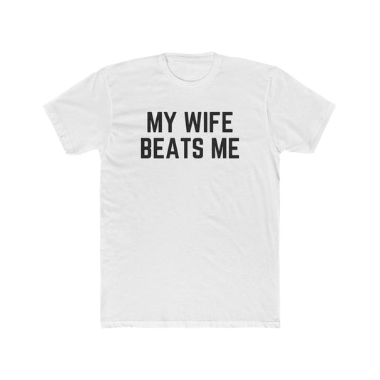 Funny Unisex Cotton Crew Tee - 'My Wife Beats Me' - Riff Raff Wear