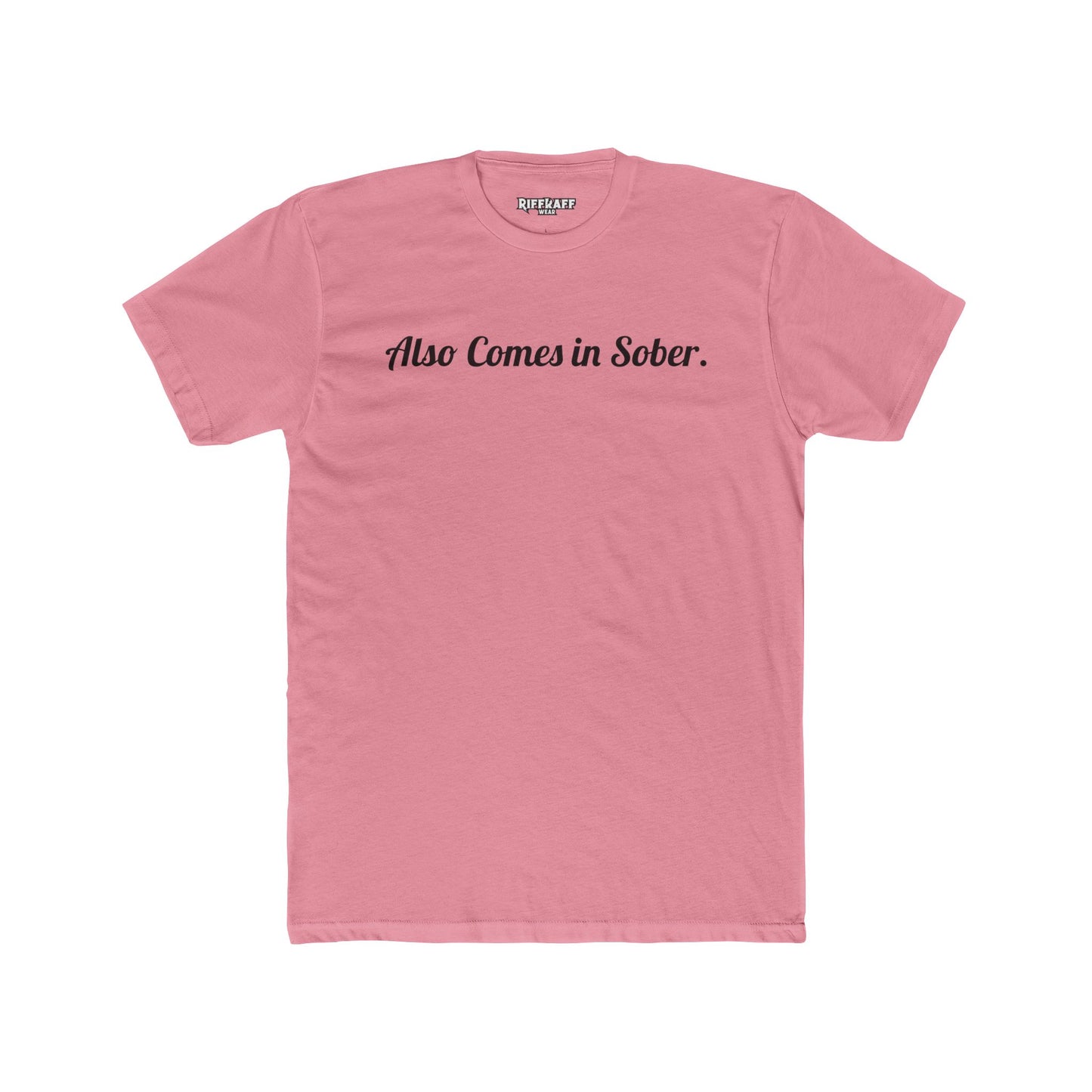 Also Comes in Sober Unisex Cotton Crew Tee - Casual Comfort Tee for Recovery and Support - Riff Raff Wear