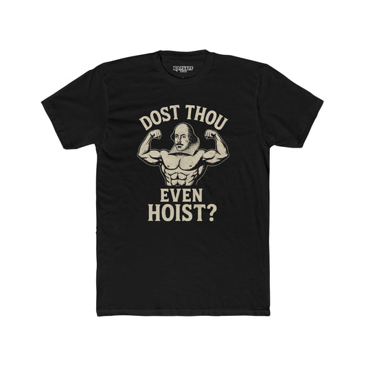 Dost Thou Even Hoist? Funny Unisex Cotton Crew Tee - Riff Raff Wear