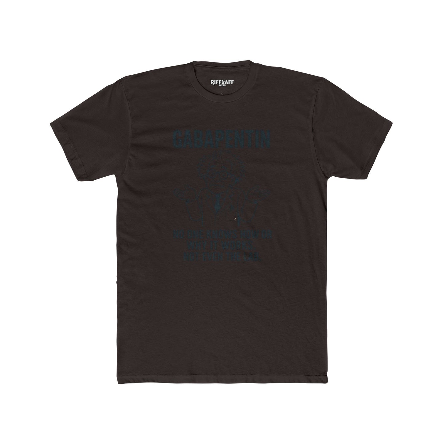 Gabapentin Quote Unisex Cotton Crew Tee - Comfortable Casual Wear for Pharma Lovers - Riff Raff Wear