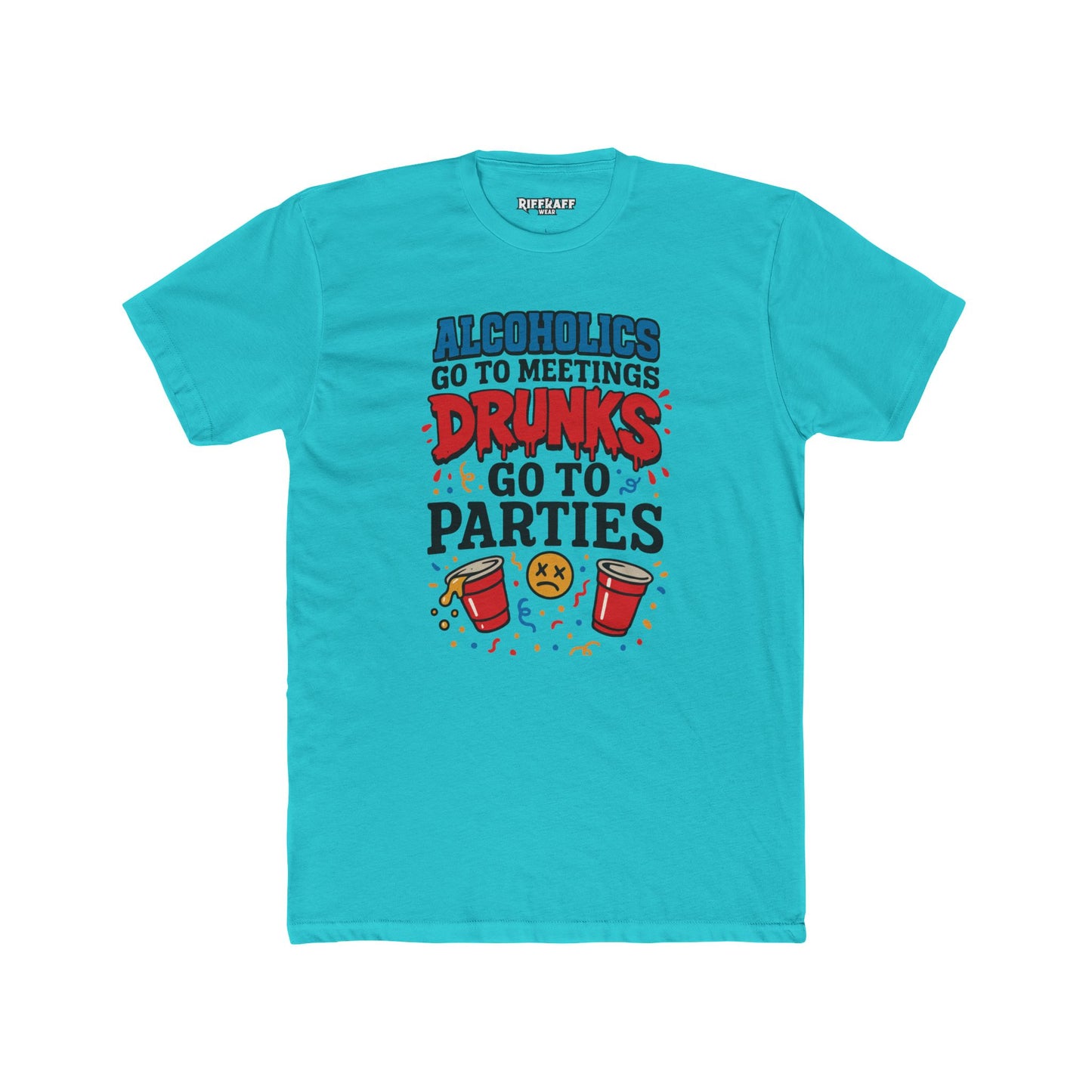 Alcoholics Go to Meetings Unisex Cotton Crew Tee - Fun Party Tee - Riff Raff Wear
