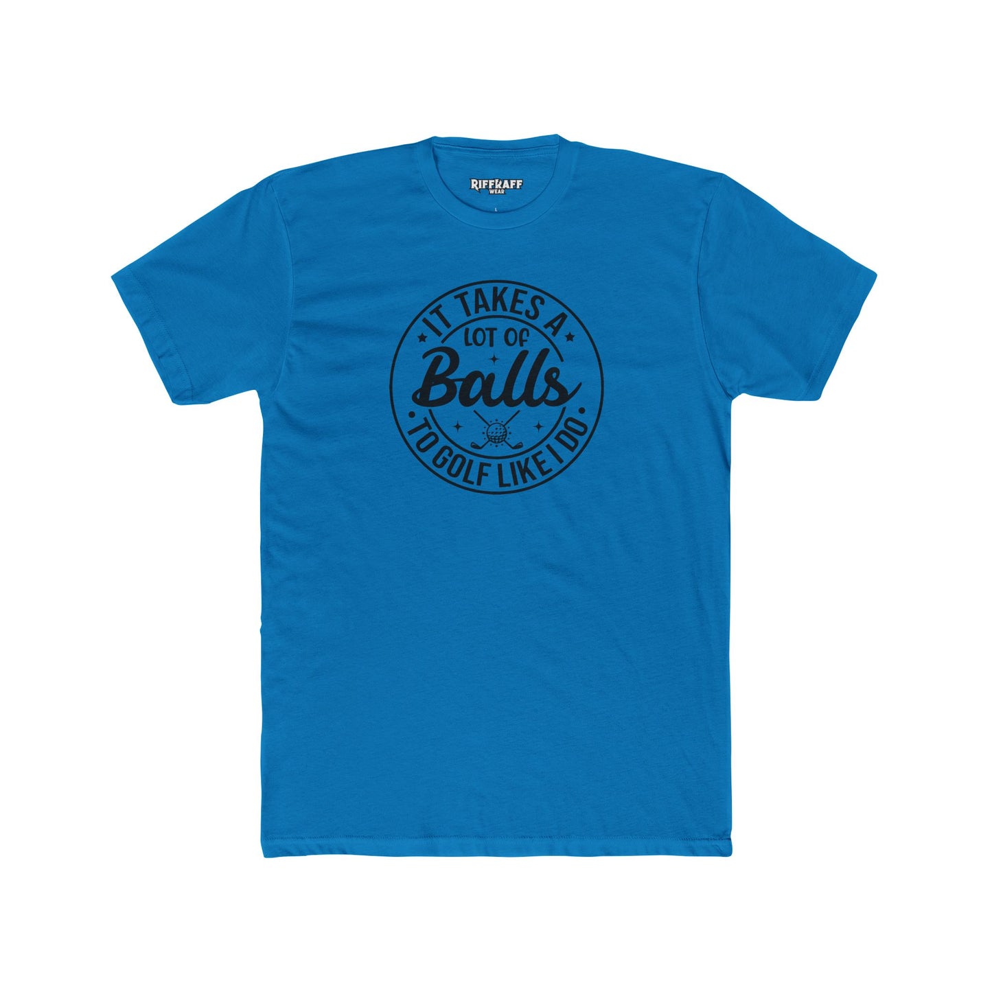Dad Funny -It Takes A Lot Of Balls - Unisex Cotton Crew Tee – Perfect for Golf Lovers - Riff Raff Wear