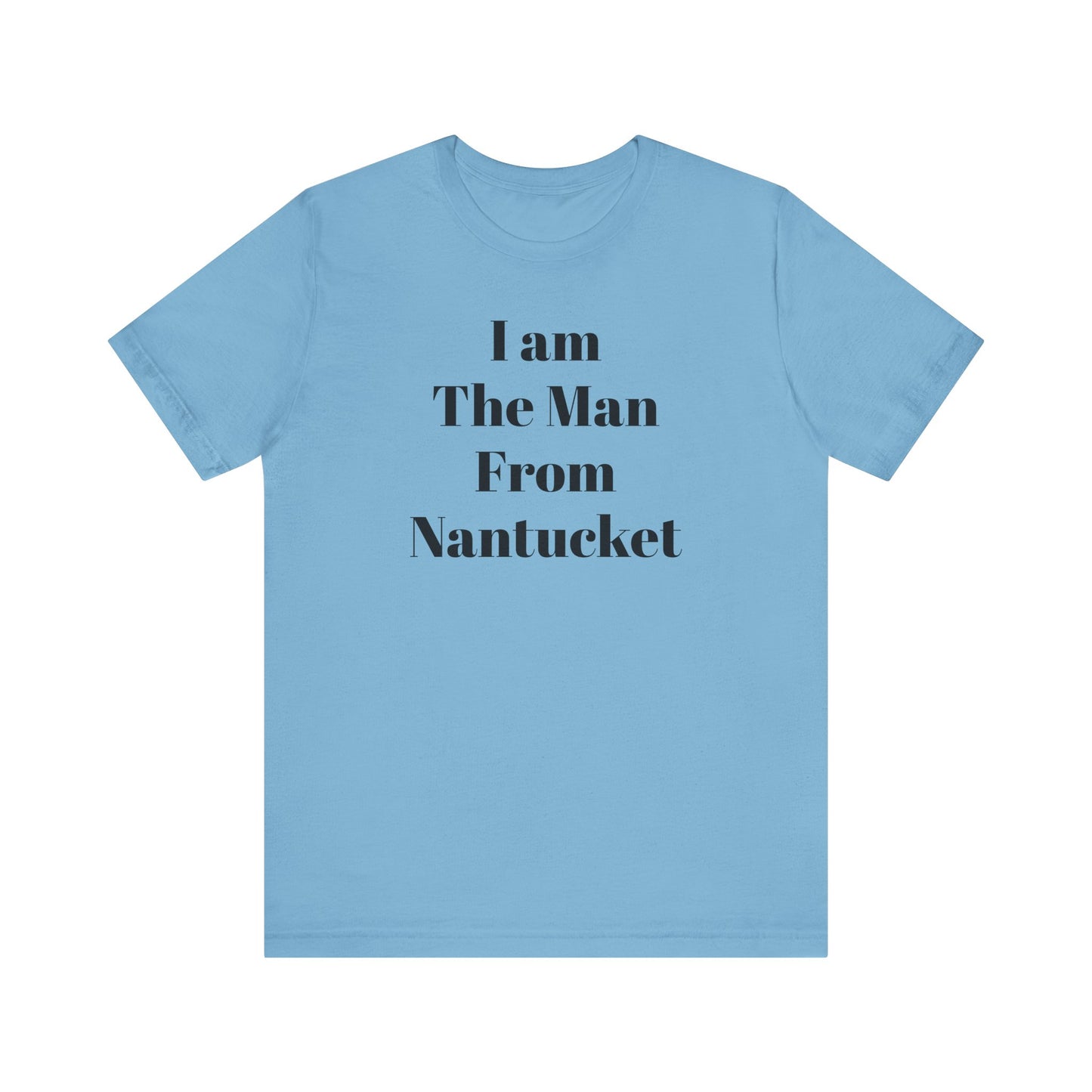 I Am The Man From Nantucket - Unisex Jersey Short Sleeve Tee