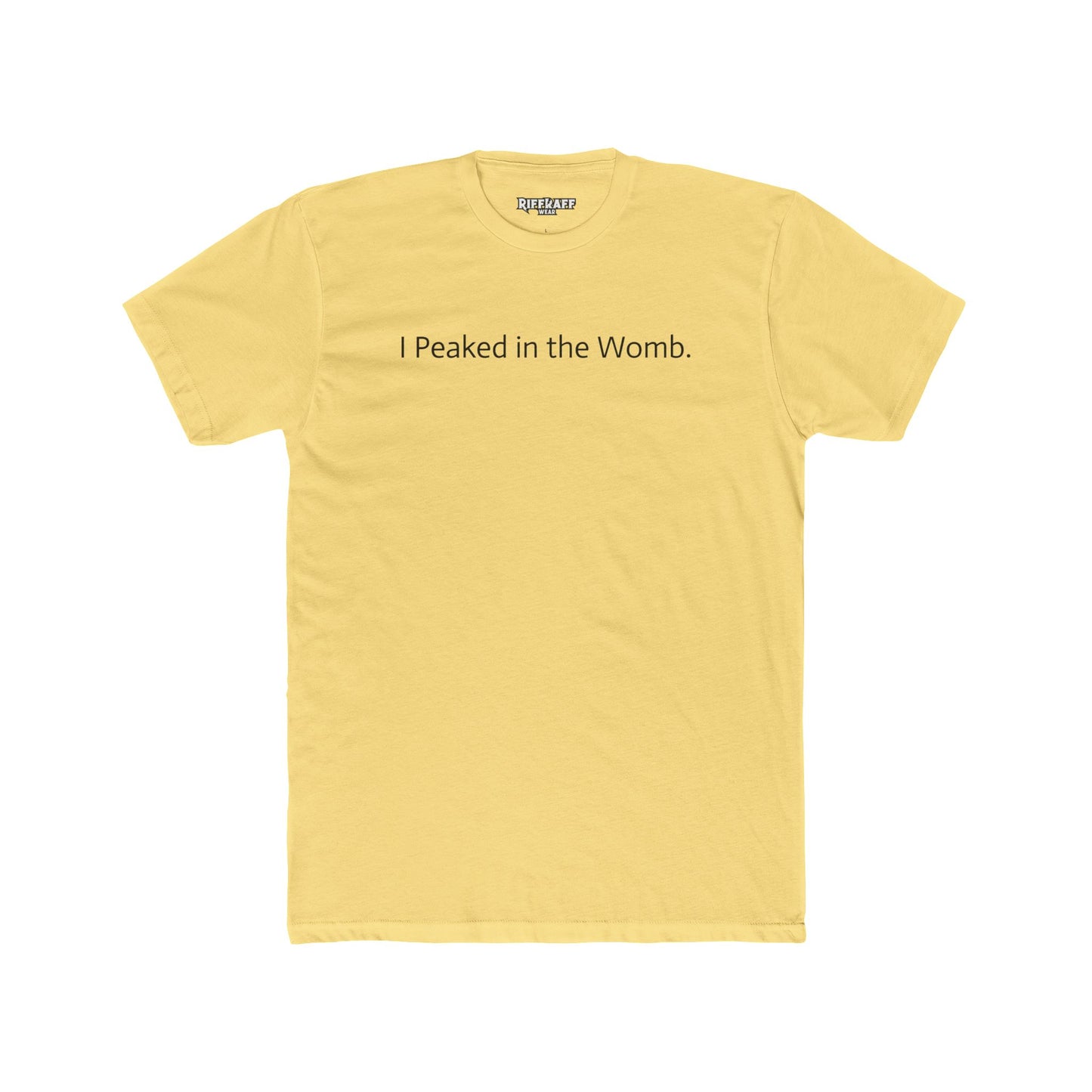 I Peaked in the Womb Unisex Cotton Crew Tee - Funny Graphic T-Shirt for Expecting Parents & Humor Lovers - Riff Raff Wear
