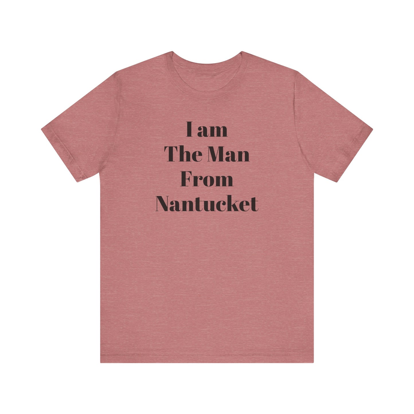I Am The Man From Nantucket - Unisex Jersey Short Sleeve Tee
