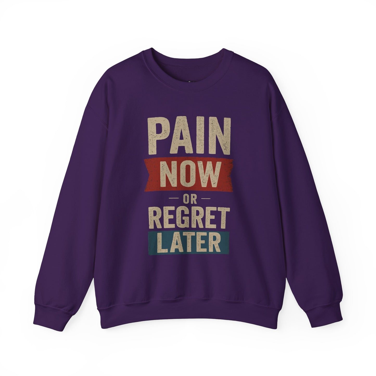 Inspirational Crewneck Sweatshirt - "Pain Now or Regret Later" - Riff Raff Wear