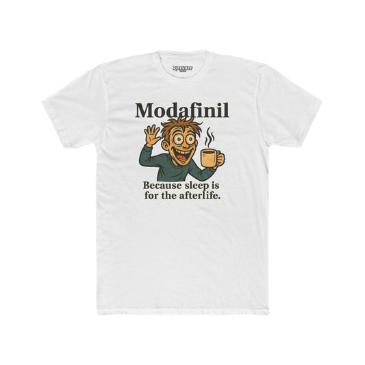 Modafinil Quote Unisex Cotton Crew Tee – Fun & Motivational Shirt for Sleep-Deprived - OverRx - Riff Raff Wear