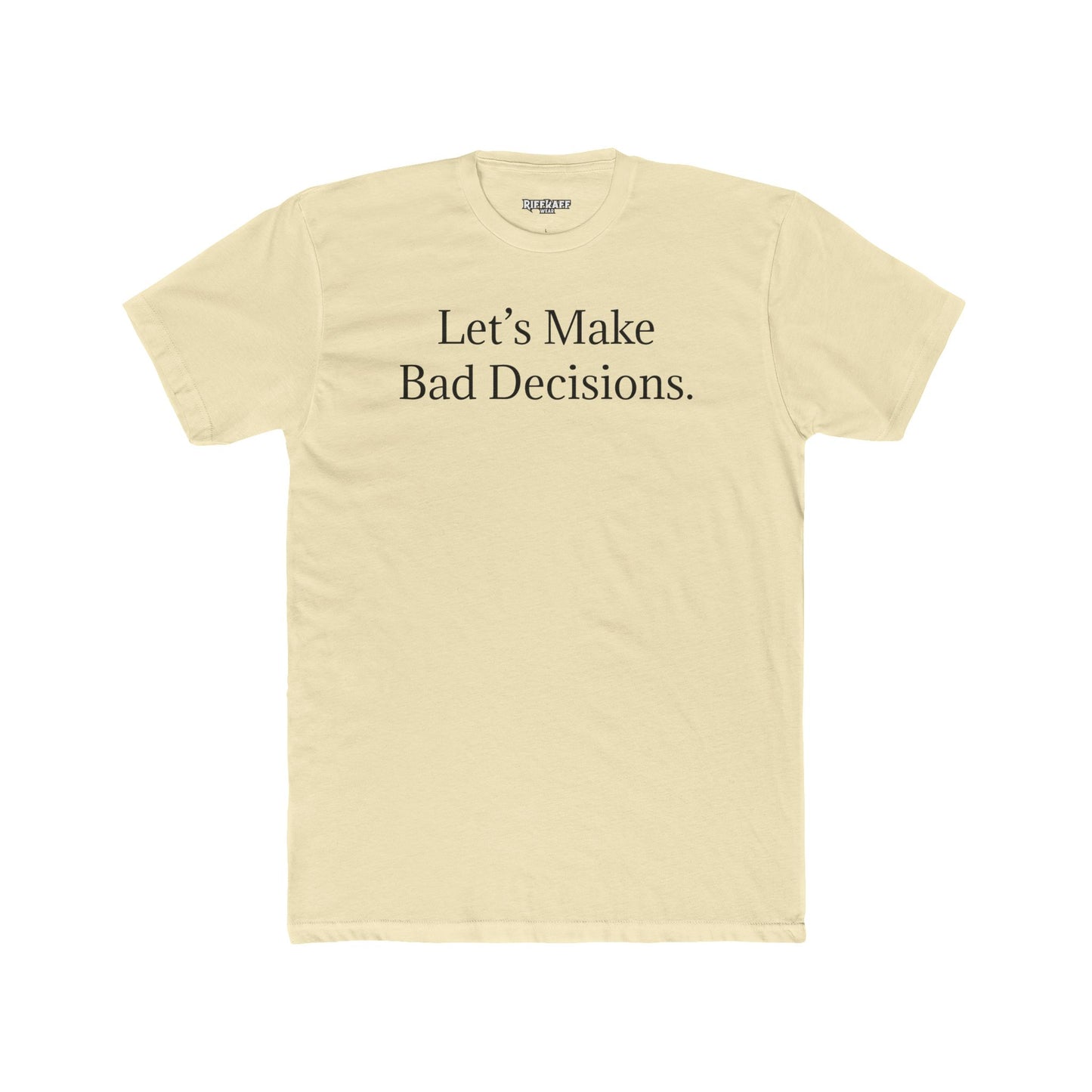 Let's Make Bad Decisions Unisex Cotton Crew Tee - Riff Raff Wear