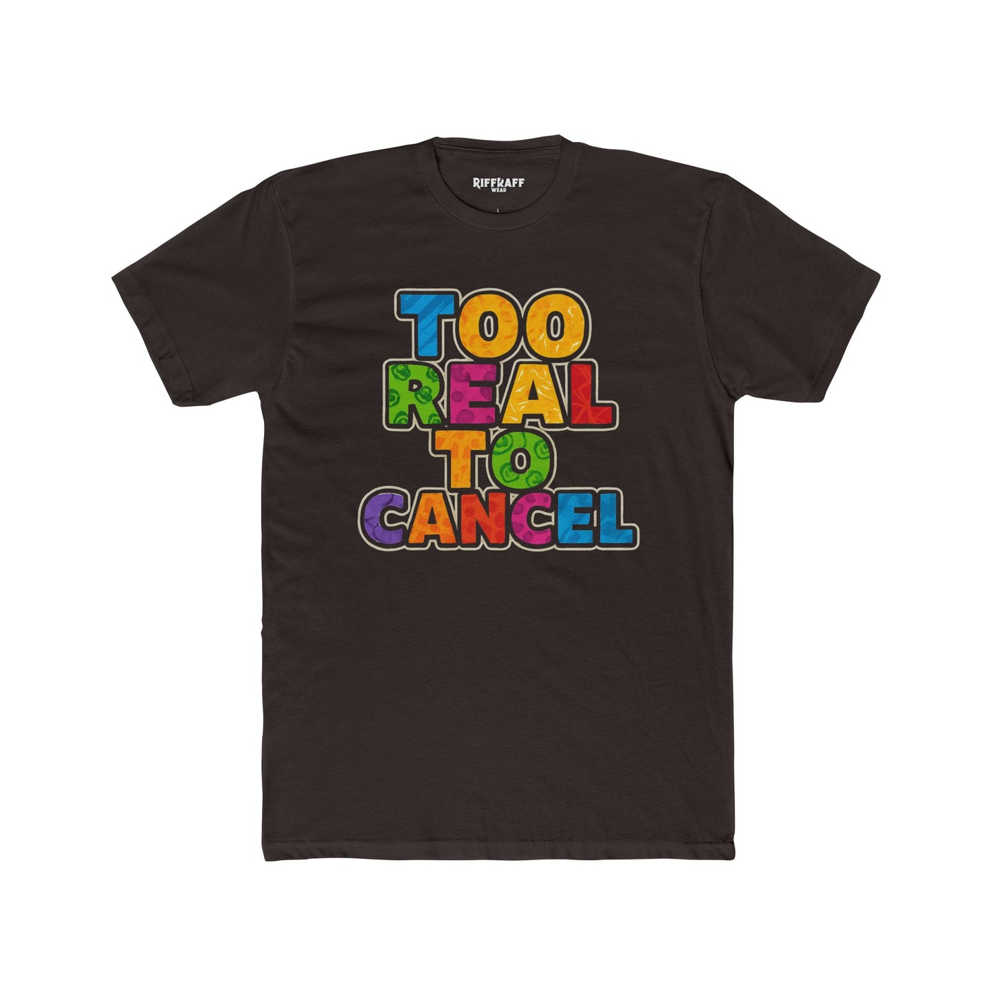 Colorful 'Too Real to Cancel' Unisex Cotton Crew Tee - Casual Vibe - Riff Raff Wear