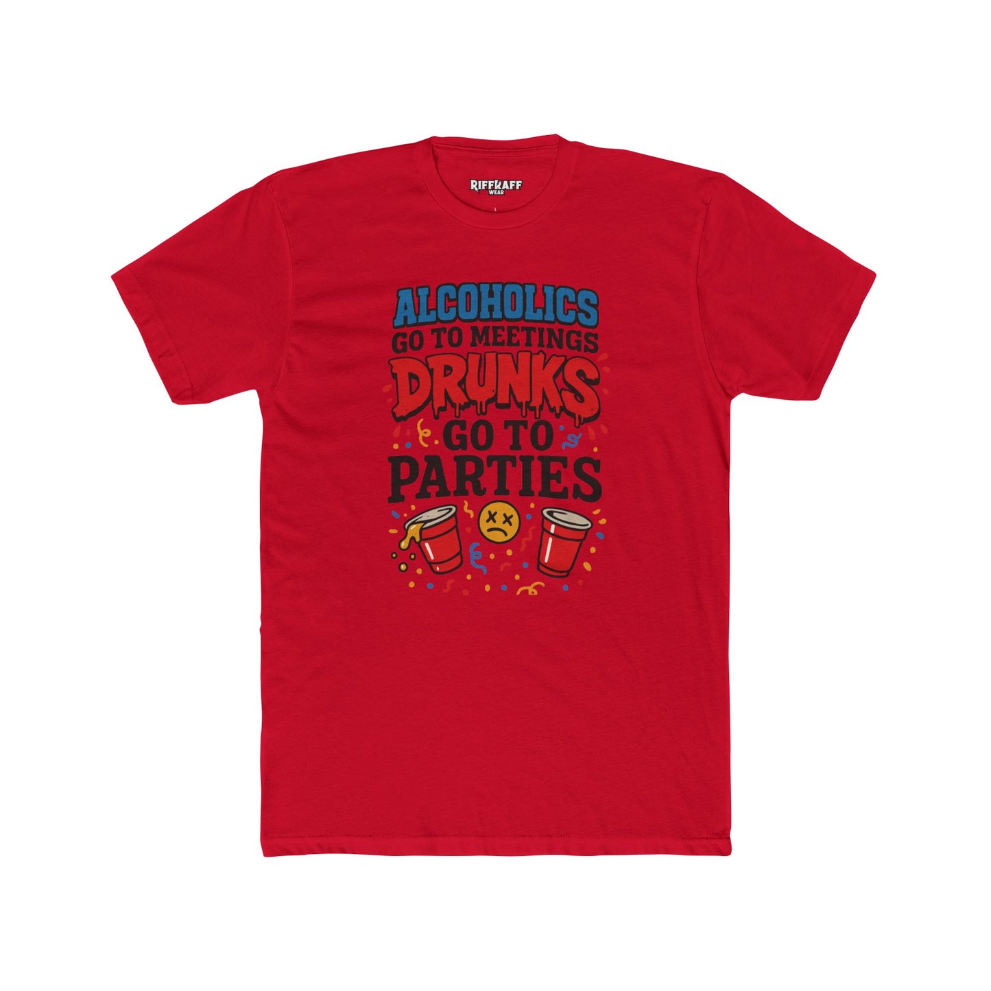 Alcoholics Go to Meetings Unisex Cotton Crew Tee - Fun Party Tee - Riff Raff Wear