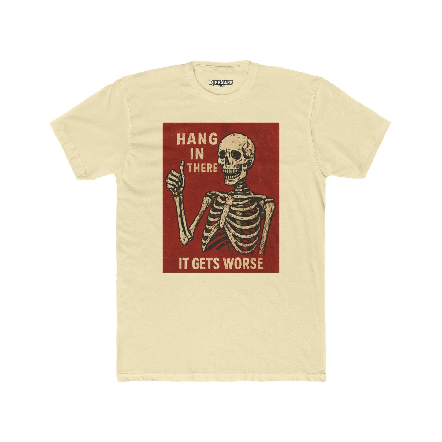 Hang in There Skeleton Crew Tee - Unisex Cotton Humor T-Shirt - Riff Raff Wear