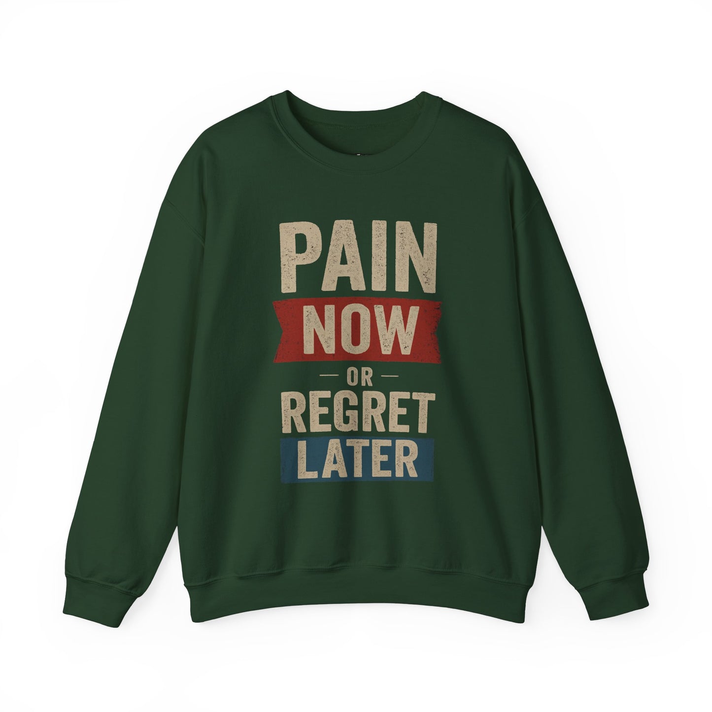 Inspirational Crewneck Sweatshirt - "Pain Now or Regret Later" - Riff Raff Wear