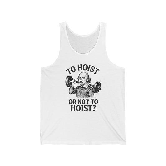 Funny Weightlifting Tank Top - To Hoist or Not to Hoist? Unisex Jersey - Fitness - Riff Raff Wear