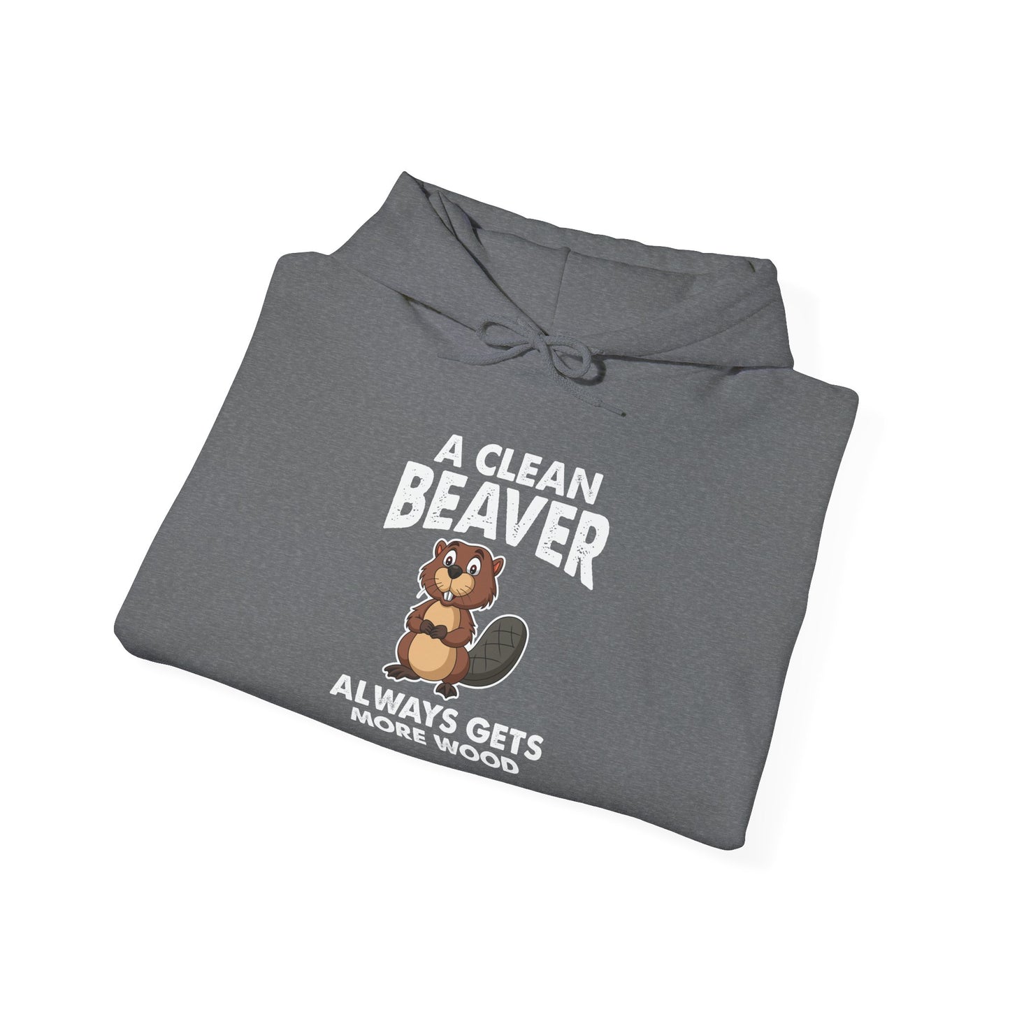 Funny Unisex Hoodie - "A Clean Beaver Always Gets More Wood" - Riff Raff Wear