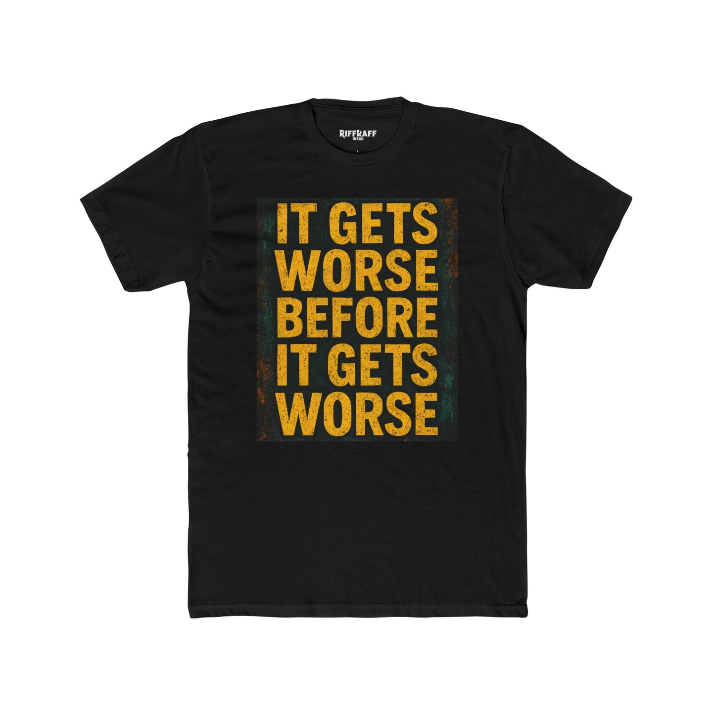 Unisex Cotton Crew Tee - "It Gets Worse Before It Gets Worse" Motivational Shirt - Riff Raff Wear