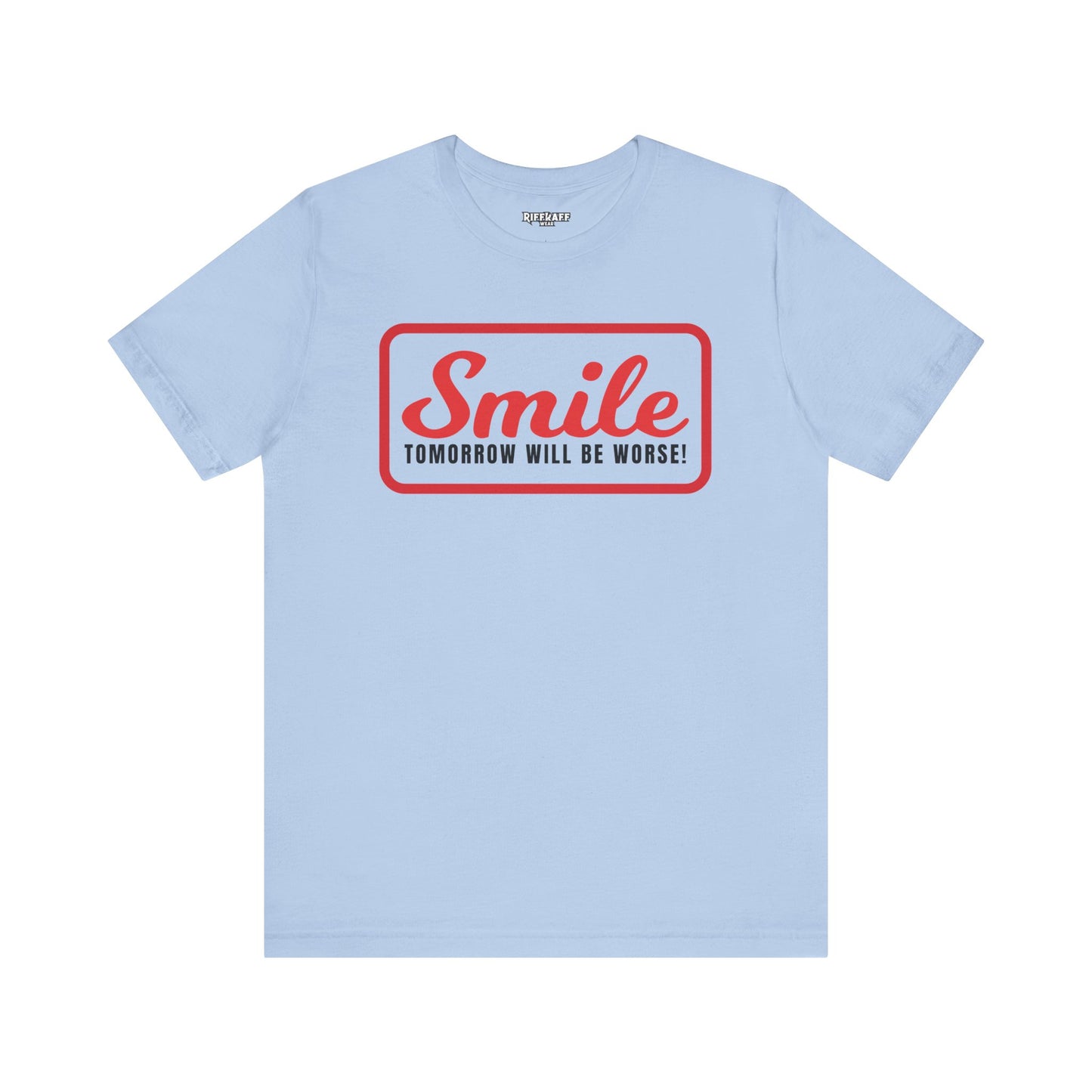 Graphic T-Shirt - Smile Tomorrow Will Be Worse - Riff Raff Wear