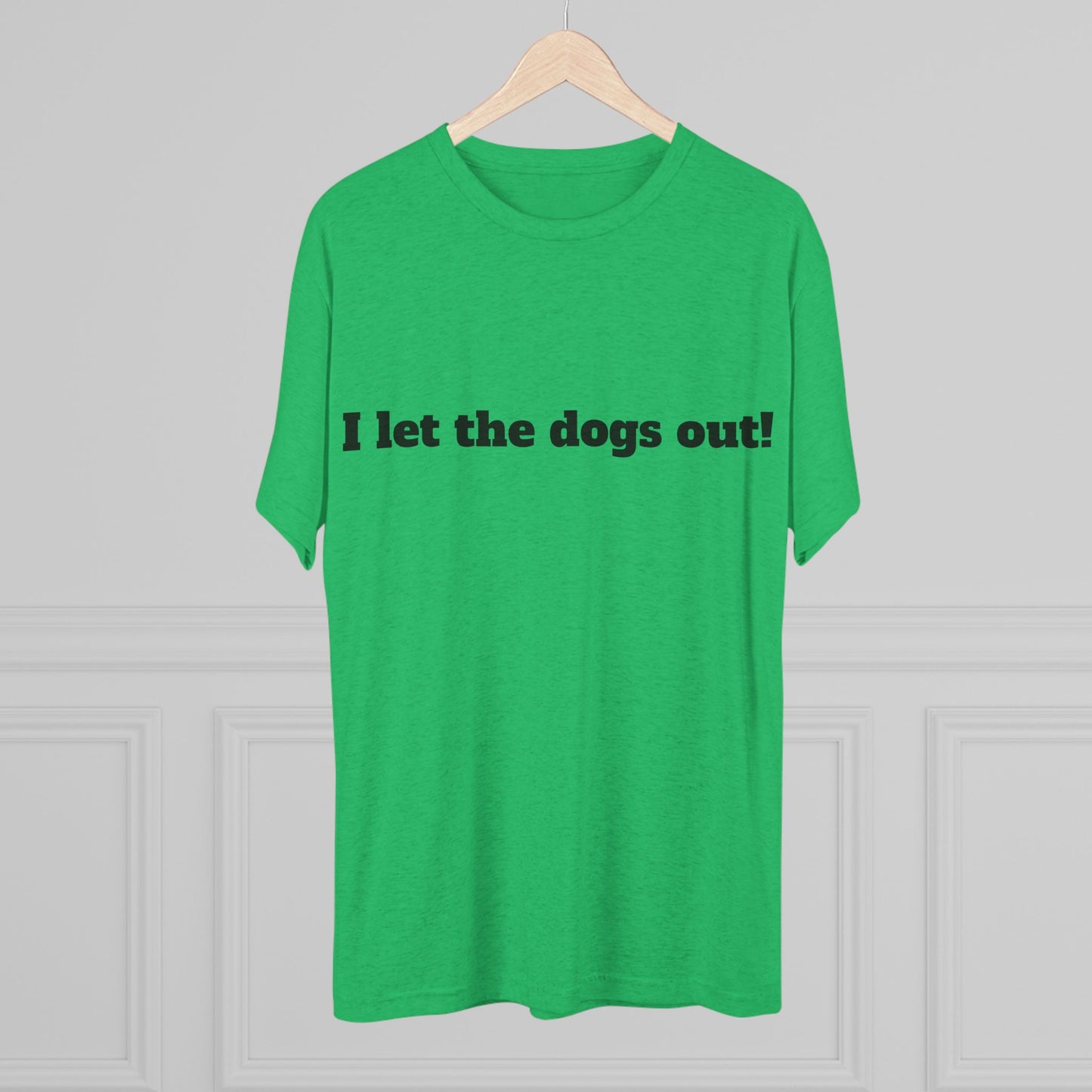 Riff Raff Wear I Let The Dogs Out Unisex Tri-Blend Crew Tee