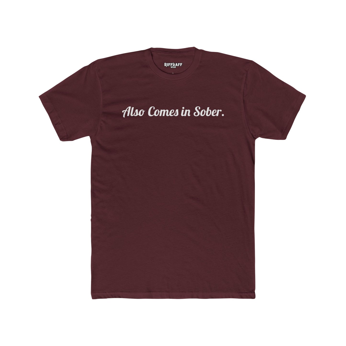 Also Comes in Sober Unisex Cotton Crew Tee - Casual Comfort Tee for Recovery and Support - Riff Raff Wear