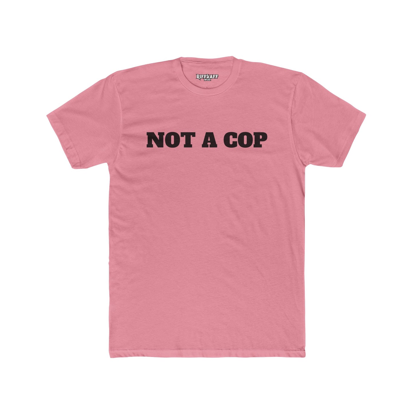 Streetwear - Unisex Cotton Crew Tee - 'NOT A COP' Statement T-Shirt - Riff Raff Wear
