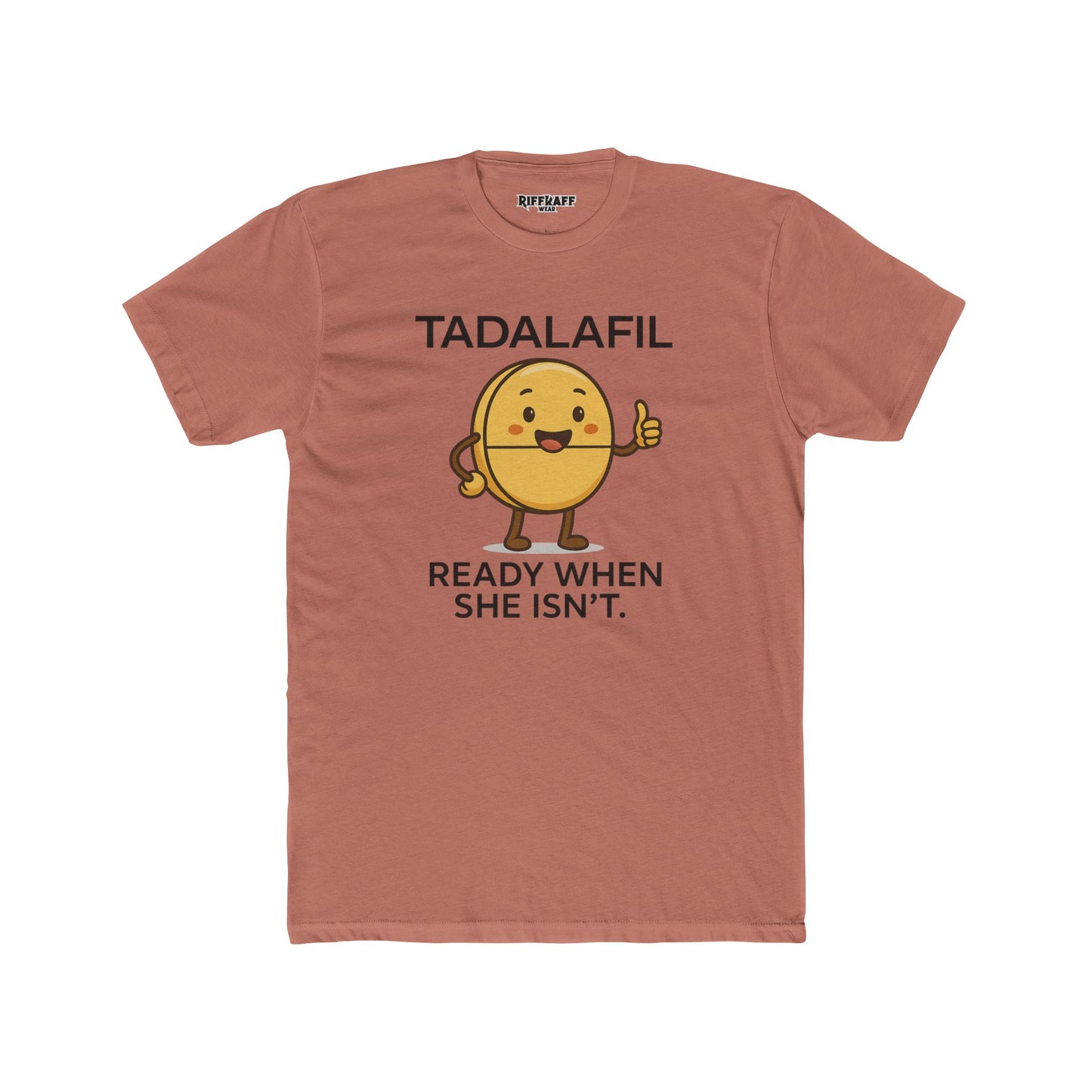 TADALAFIL: Ready When She Isn't -Unisex Cotton Crew Tee - OverRX - Riff Raff Wear