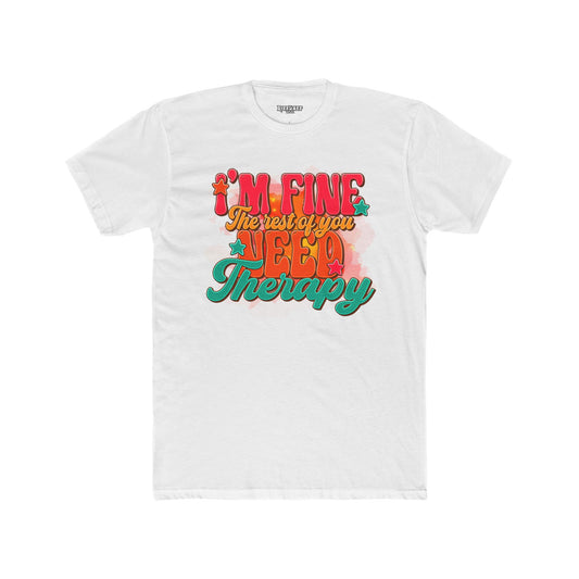 I'm Fine The Rest Of You Need Therapy Unisex Cotton Crew Tee - Riff Raff Wear