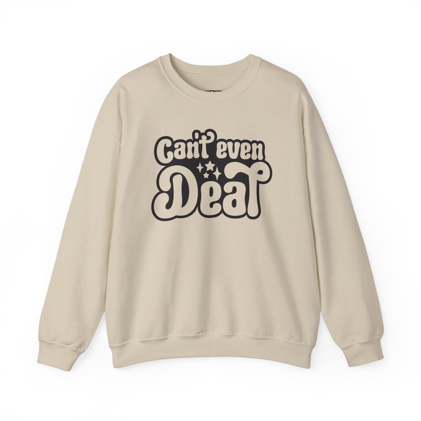 Cant't Even Deal Sweatshirt - Unisex Heavy Blend™ Crewneck - Riff Raff Wear