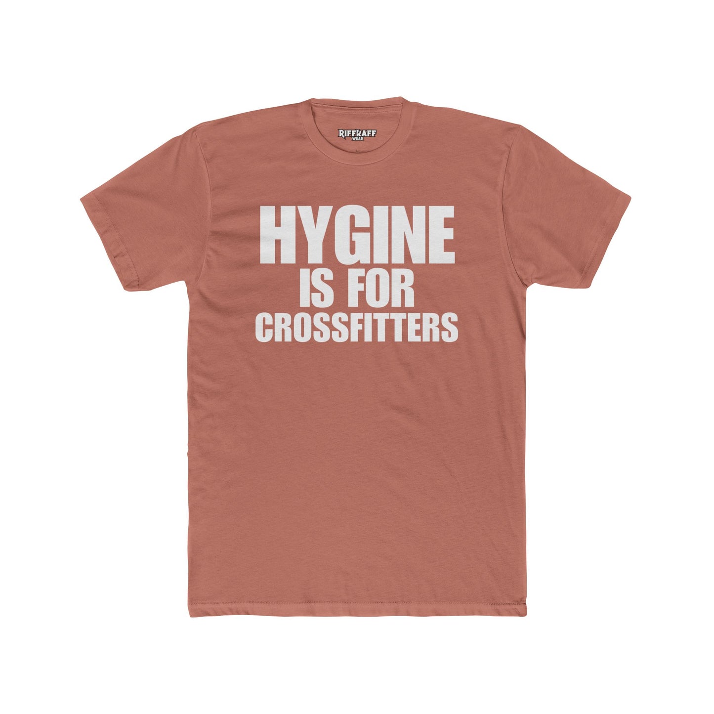 Hygine is for Crossfitters Cotton Crew Tee - Motivational Gym Shirt - Riff Raff Wear