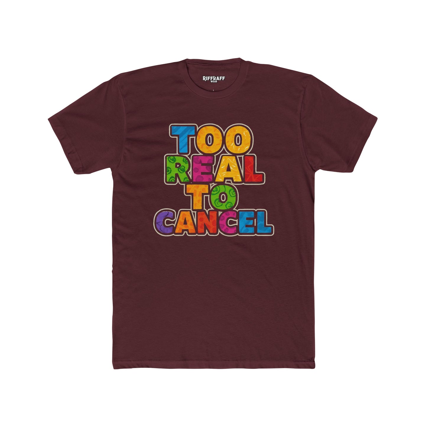 Colorful 'Too Real to Cancel' Unisex Cotton Crew Tee - Casual Vibe - Riff Raff Wear
