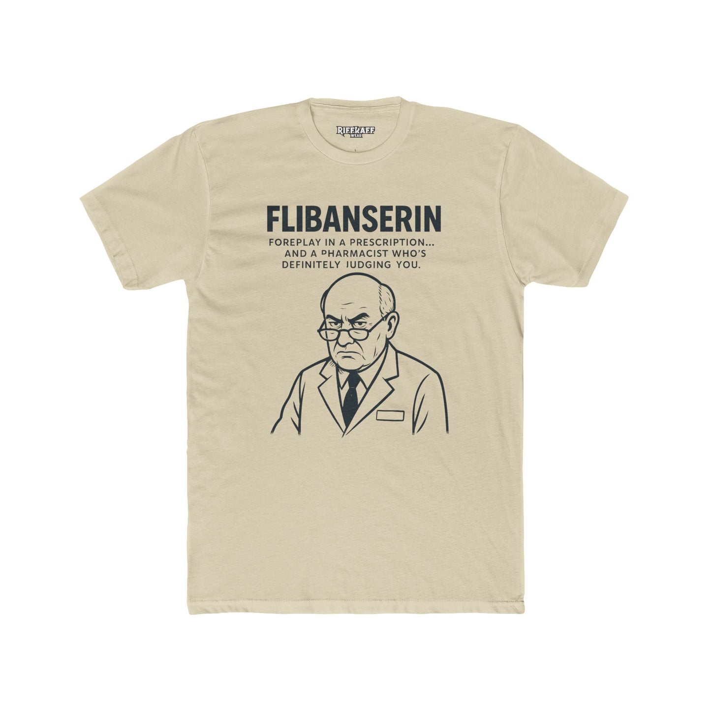 FLIBANSERIN: Foreplay in a Prescription - Funny Unisex Cotton Crew Tee - OverRX - Riff Raff Wear